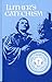 Luther's Catechism : The Small Catechism of Dr. Martin Luther and an Exposition for Children and Adults