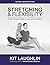 Stretching & Flexibility, 2nd edition by Kit Laughlin (2014-07-16)