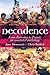 Decadence: An Annotated Anthology by Jane Desmarais (2012) Paperback