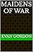 Maidens of War by Evan Gordon