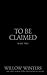 To Be Claimed by Willow Winters