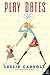 Play Dates by Leslie Carroll (2005-02-28)