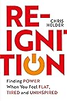 Re-Ignition: Finding Power When You Feel Flat, Tired and Uninspired