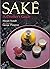 Sake: A Drinker's Guide