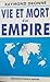 Vie et mort d'un Empire: La...
