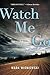 Watch Me Go by Mark Wisniewski (2015-01-22)