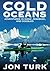Cold Oceans: Adventures in Kayak, Rowboat, and Dogsled by Jonathan Turk (1998-09-03)