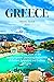 GREECE TRAVEL GUIDE 2023: U...