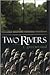 Two Rivers 1st (first) edition Text Only by T. Greenwood
