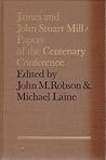 James and John Stuart Mill: Papers of the centenary conference James and John Stuart Mill: Papers of the centenary conference