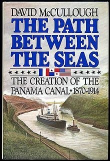 The Path Between the Seas: The Creation of the Panama Canal 1870-1914 by David McCullough
