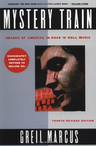 Mystery Train: Images of America in Rock 'n' Roll Music by Marcus, Greil (1997) Paperback