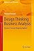 Design Thinking Business Analysis: Business Concept Mapping Applied (Management for Professionals) by Thomas Frisendal (2012-09-27)