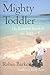 The Mighty Toddler: The Essential Guide to the Toddler Years by Robin Barker (2002-07-03)