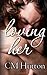 By CM Hutton Loving Her [Paperback]