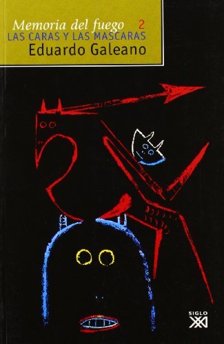 Memoria Del Fuego: Las Caras Y Las Mascaras v. 2