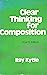 Clear Thinking For Composition