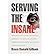 [ Serving the Insane by Gilham, Bruce Donald ( Author ) Jun-2011 Paperback ]