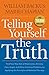 Telling Yourself the Truth: Find Your Way Out of Depression, Anxiety, Fear, Anger, and Other Common Problems by Applying the Principles of Misbelief Therapy Paperback January 21, 2014