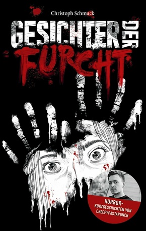 Gesichter der Furcht: Horrorkurzgeschichten von CreepyPastaPunch