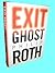 Exit Ghost Philip Roth Fiction 1st Edition First Printing Novel [Hardcover] Philip Roth
