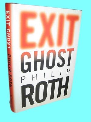 Exit Ghost Philip Roth Fiction 1st Edition First Printing Novel [Hardcover] Philip Roth