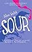 Sour by Alan Walsh (2015-08-04)