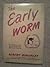 The early worm