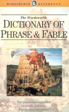 Dictionary of Phrase and Fable (Wordsworth Collection) by Brewer, Ebenezer Cobham (1999) Paperback
