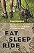 Eat, Sleep, Ride: How I Braved Bears, Badlands, and Big Breakfasts in My Quest to Cycle the Tour Divide by Howard, Paul(April 1, 2011) Paperback