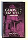 Ghostly Haunts : Living with Spirits Ghostly Haunts : Living with Spirits