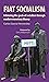 Fiat Socialism: Achieving the goals of socialism through modern monetary theory