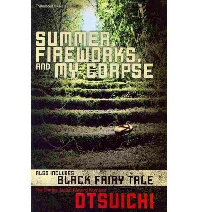 Otsuichi [ Summer, Fireworks, and My Corpse - Greenlight ] [ SUMMER, FIREWORKS, AND MY CORPSE - GREENLIGHT ] Sep - 2010 { Paperback }