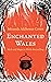 Enchanted Wales: Myth and M...
