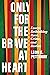 Only for the Brave at Heart: Essays Rethinking Race, Crime, and Justice