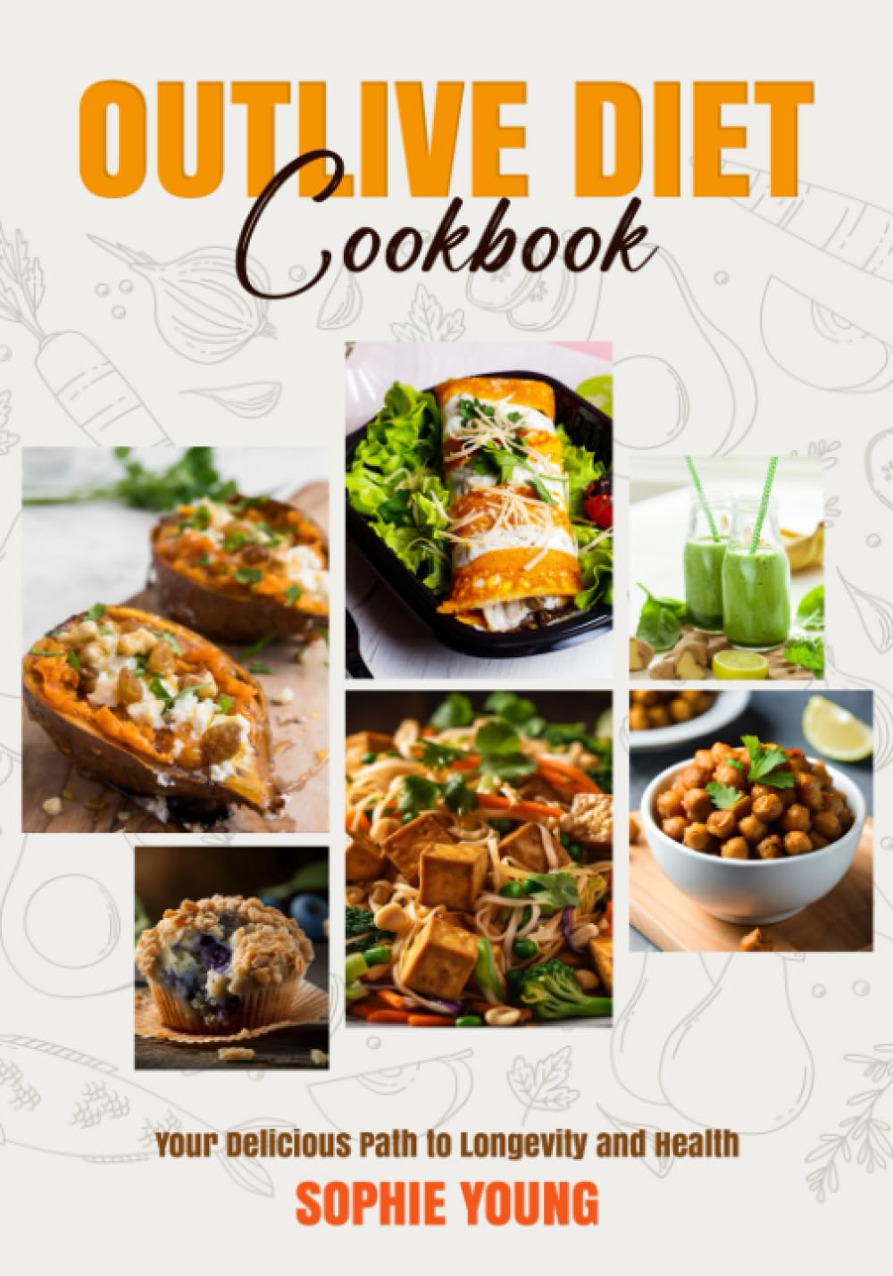 Outlive Diet Cookbook: Your Delicious Path to Longevity and Health (Paperback)