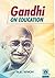 Gandhi on Education