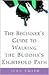 The Beginner's Guide to Walking the Buddha's Eightfold Path Publisher: Three Rivers Press