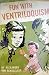 Fun with Ventriloquism by Alexander Rensselaer