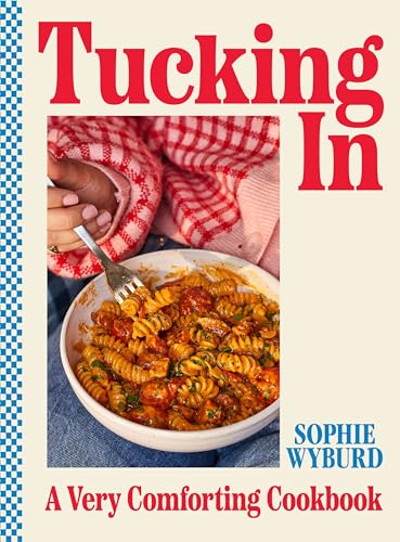 Tucking In: A Very Comforting Cookbook (Kindle Edition)
