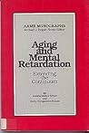 Aging and Mental Retardation: Extending the Continuum (MONOGRAPHS OF THE AMERICAN ASSOCIATION ON MENTAL RETARDATION)