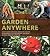 Garden Anywhere How to Grow Gorgeous Container Gardens, Herb Gardens, Kitchen Gardens, & More Without Spending a Fortune [PB,2009]