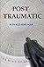Posttraumatic by Ronald Simonar (2015-11-18)