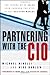 Partnering With the CIO: The Future of IT Sales Seen Through the Eyes of Key Decision Makers Hardcover September 21, 2007