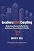Location is (Still) Everything: The Surprising Influence of the Real World on How We Search, Shop, and Sell in the Virtual One by Bell, David R. (2014) Paperback