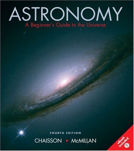 By Eric Chaisson - Astronomy: A Beginner's Guide to the Universe: 4th (fourth) Edition