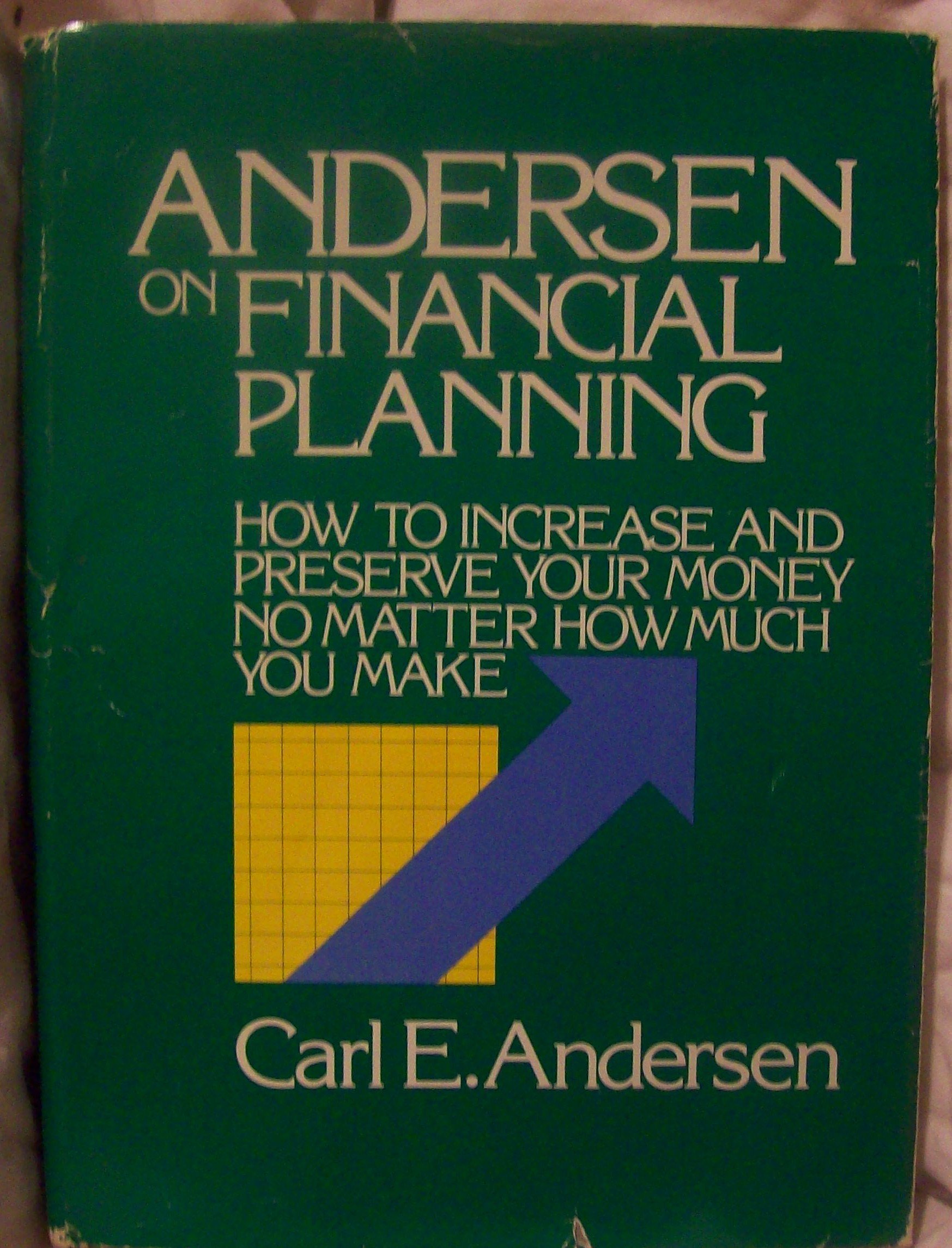 Andersen on financial planning: How to increase and preserve your money no matter how much you make (Hardcover)