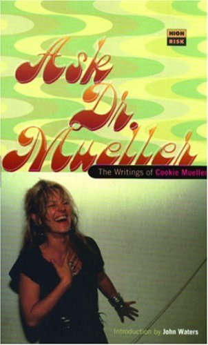 By Cookie Mueller - Ask Dr. Mueller: The Writings of Cookie Mueller (High Risk Books) (1996-02-16) [Paperback]