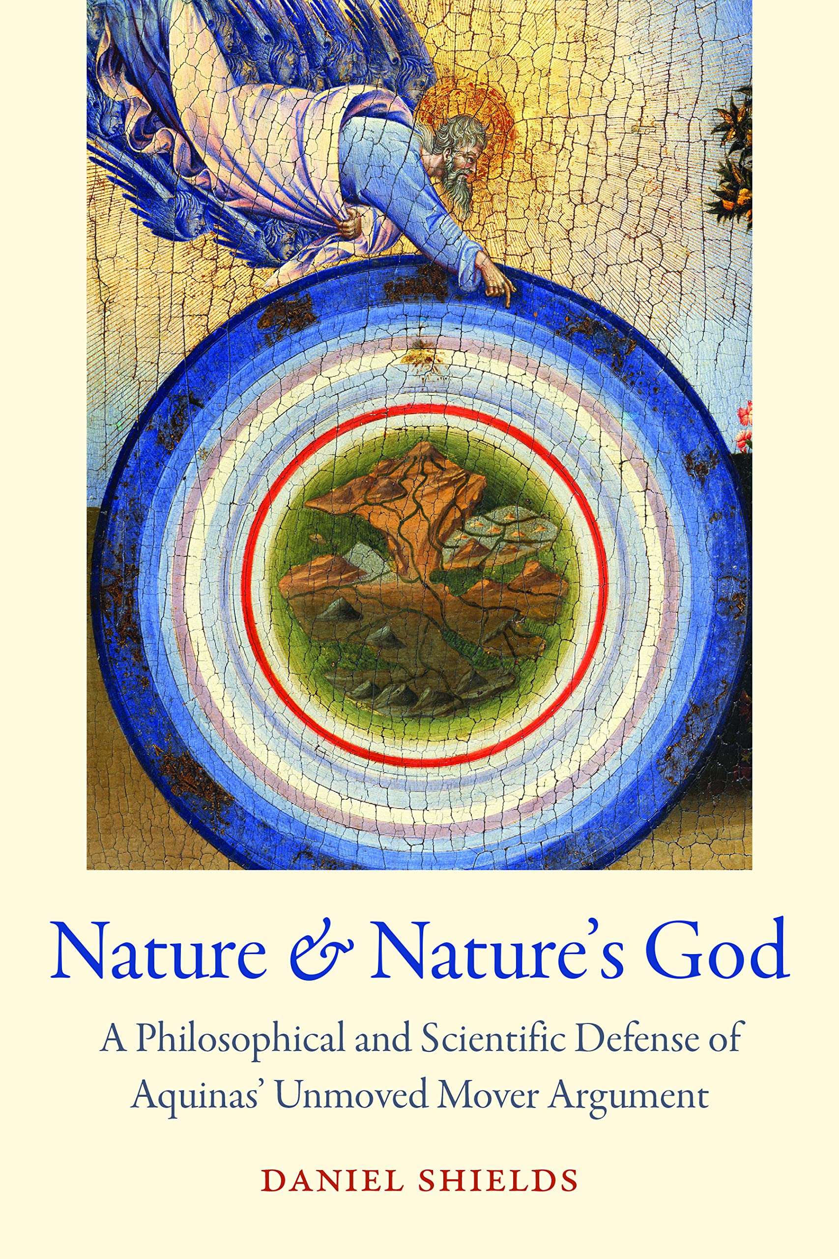 Nature and Nature's God: A Philosophical and Scientific Defense of Aquinas’s Unmoved Mover Argument (Hardcover)