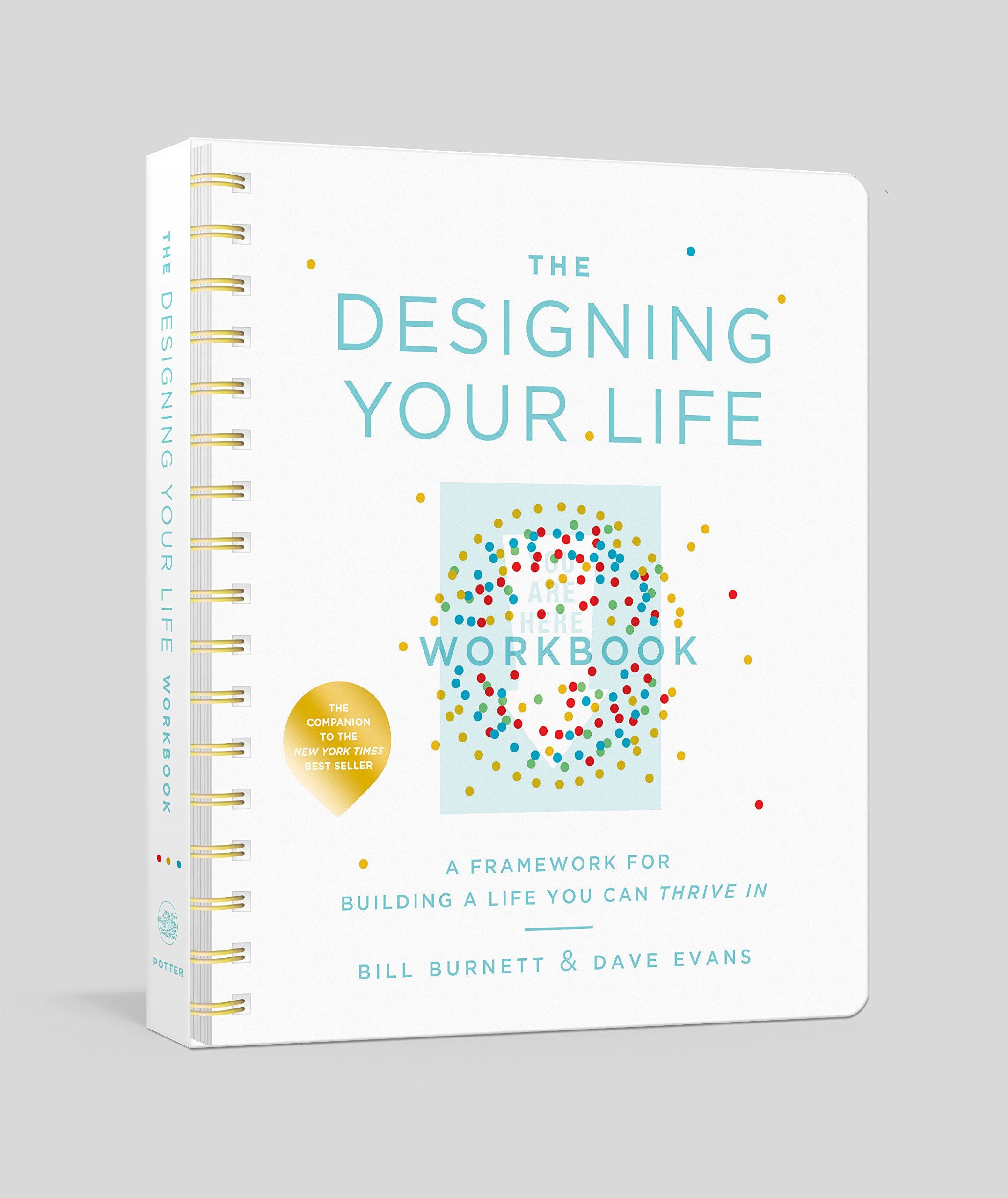 The Designing Your Life Workbook: A Framework for Building a Life You Can Thrive In (Spiral-bound)
